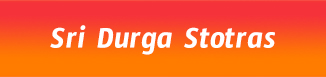 Sri Durga Stotras